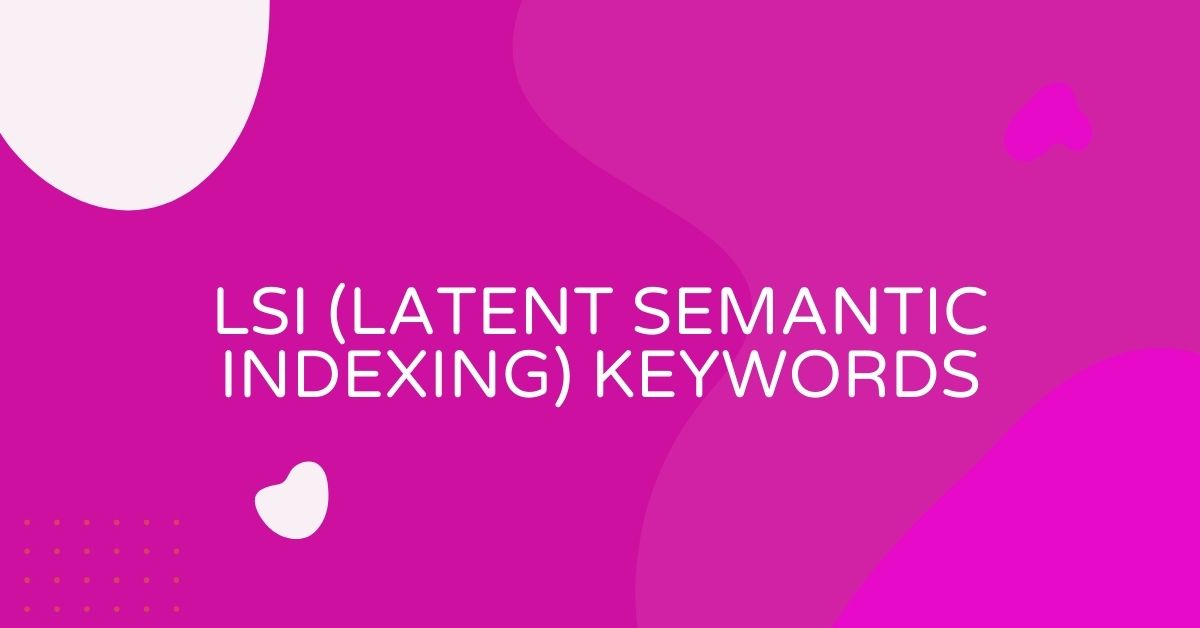 מה זה LSI (Latent Semantic Indexing) Keywords?
