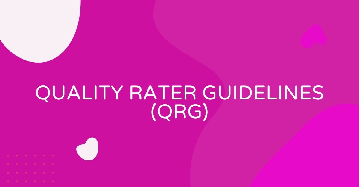 מה זה Quality Rater Guidelines (QRG)?